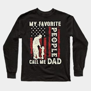 My Favorite People Call Me Dad US Flag Funny Dad Gifts Fathers Day Long Sleeve T-Shirt